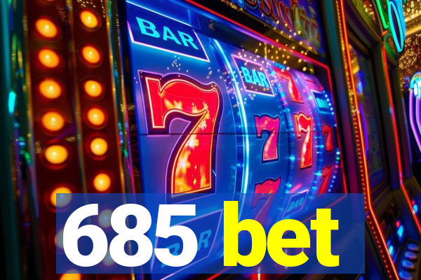 685 bet